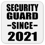 Security Guard Since 2021 - Drink Coaster