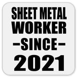 Sheet Metal Worker Since 2021 - Drink Coaster