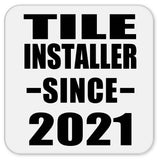 Tile Installer Since 2021 - Drink Coaster