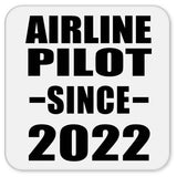 Airline Pilot Since 2022 - Drink Coaster