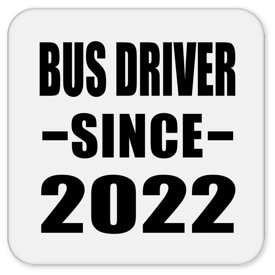 Bus Driver Since 2022 - Drink Coaster