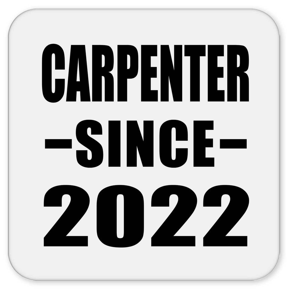 Carpenter Since 2022 - Drink Coaster