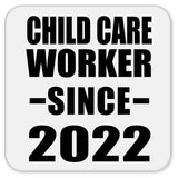 Child Care Worker Since 2022 - Drink Coaster