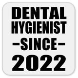 Dental Hygienist Since 2022 - Drink Coaster