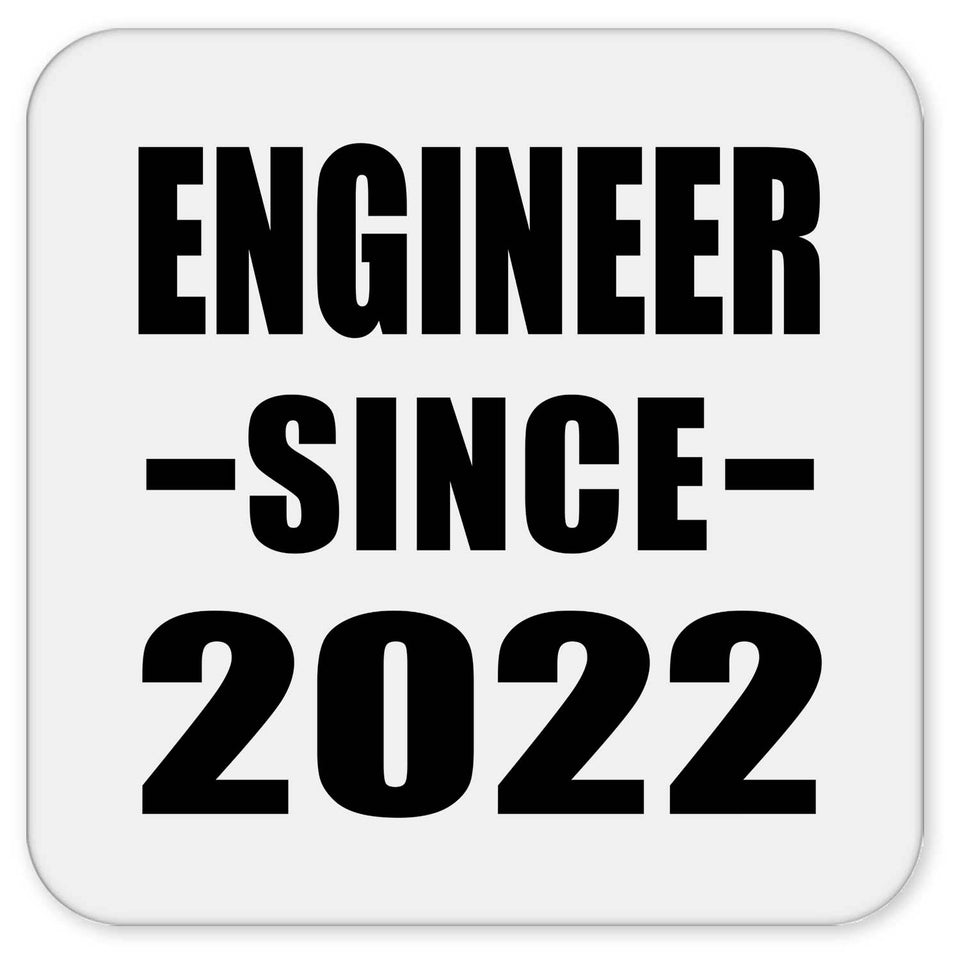 Engineer Since 2022 - Drink Coaster