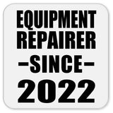 Equipment Repairer Since 2022 - Drink Coaster