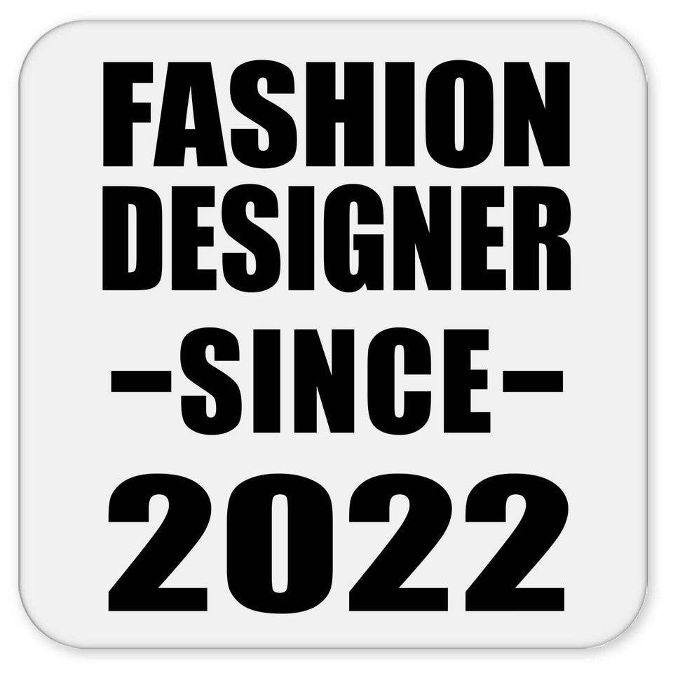 Fashion Designer Since 2022 - Drink Coaster