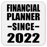 Financial Planner Since 2022 - Drink Coaster