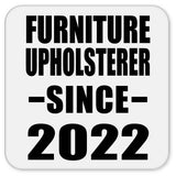 Furniture Upholsterer Since 2022 - Drink Coaster