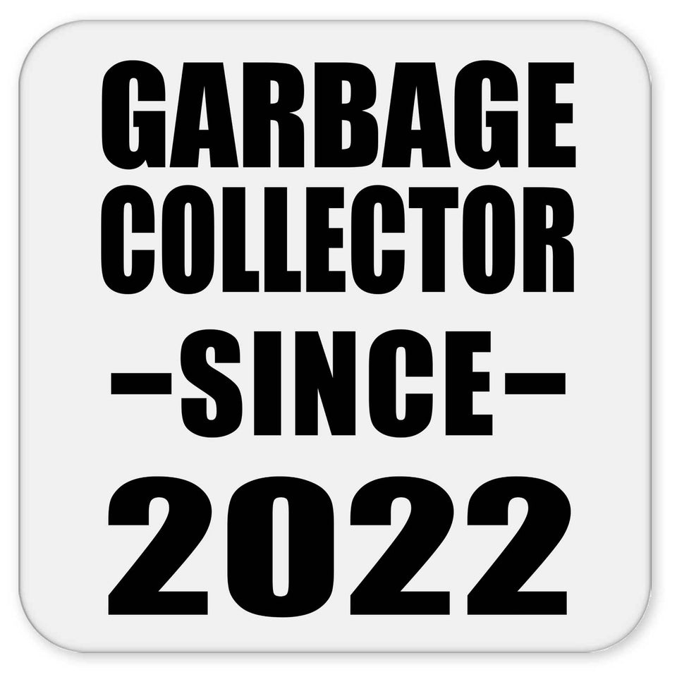 Garbage Collector Since 2022 - Drink Coaster