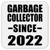 Garbage Collector Since 2022 - Drink Coaster