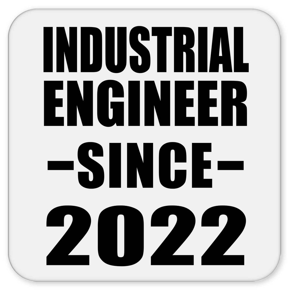 Industrial Engineer Since 2022 - Drink Coaster