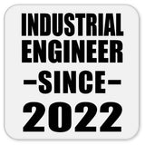 Industrial Engineer Since 2022 - Drink Coaster