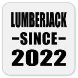 Lumberjack Since 2022 - Drink Coaster