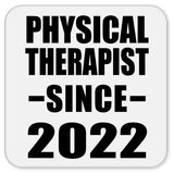 Physical Therapist Since 2022 - Drink Coaster