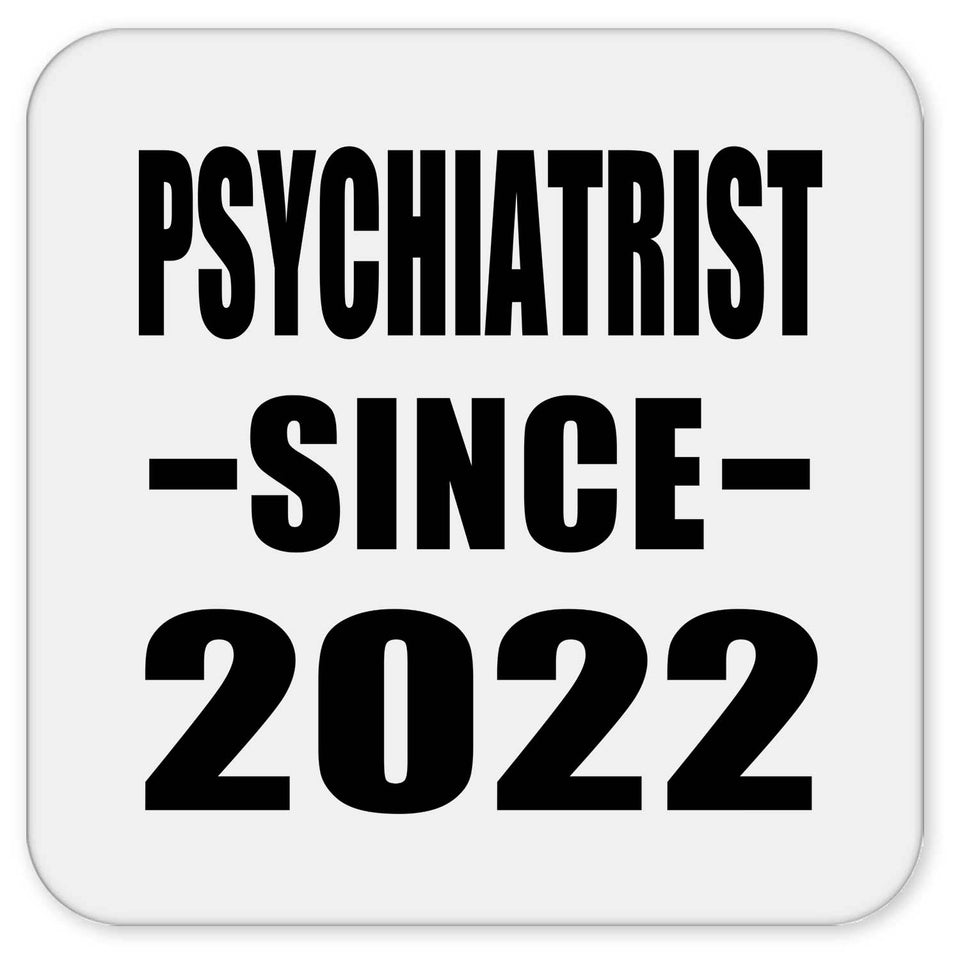 Psychiatrist Since 2022 - Drink Coaster