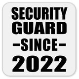 Security Guard Since 2022 - Drink Coaster