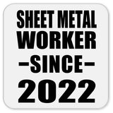 Sheet Metal Worker Since 2022 - Drink Coaster