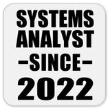 Systems Analyst Since 2022 - Drink Coaster
