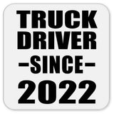 Truck Driver Since 2022 - Drink Coaster