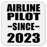 Airline Pilot Since 2023 - Drink Coaster