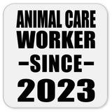 Animal Care Worker Since 2023 - Drink Coaster