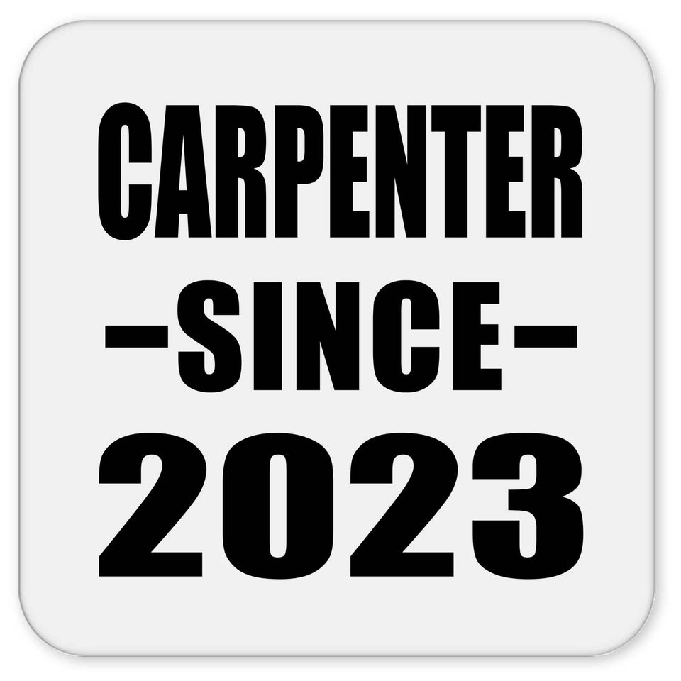Carpenter Since 2023 - Drink Coaster