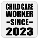Child Care Worker Since 2023 - Drink Coaster
