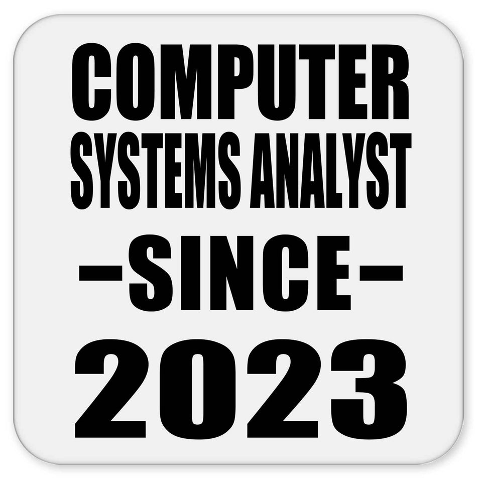 Computer Systems Analyst Since 2023 - Drink Coaster