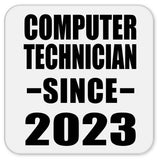 Computer Technician Since 2023 - Drink Coaster