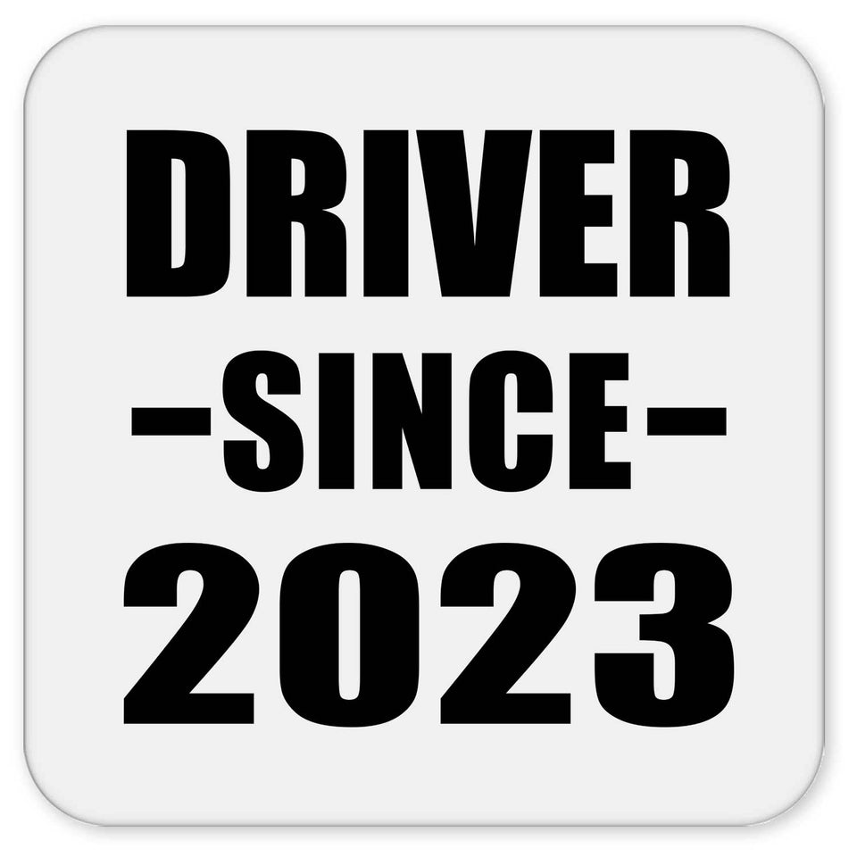 Driver Since 2023 - Drink Coaster