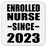 Enrolled Nurse Since 2023 - Drink Coaster