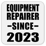 Equipment Repairer Since 2023 - Drink Coaster
