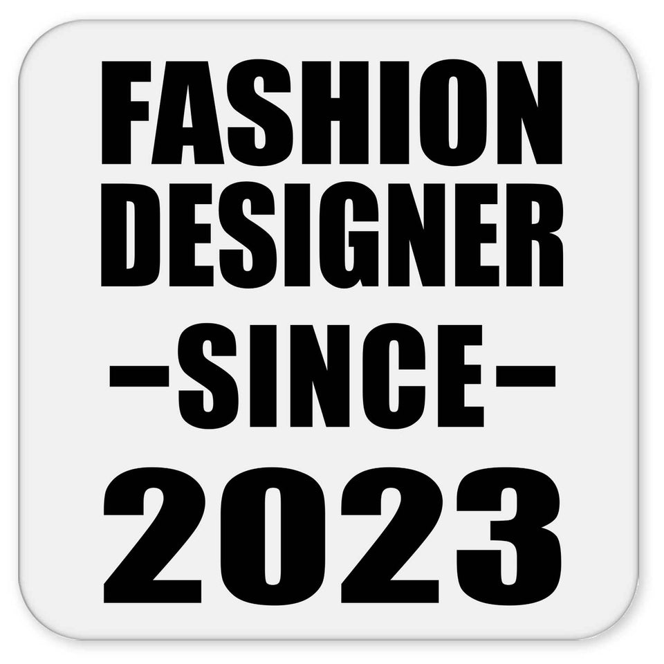 Fashion Designer Since 2023 - Drink Coaster