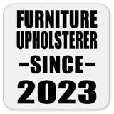Furniture Upholsterer Since 2023 - Drink Coaster