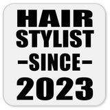 Hair Stylist Since 2023 - Drink Coaster