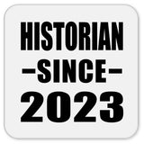 Historian Since 2023 - Drink Coaster