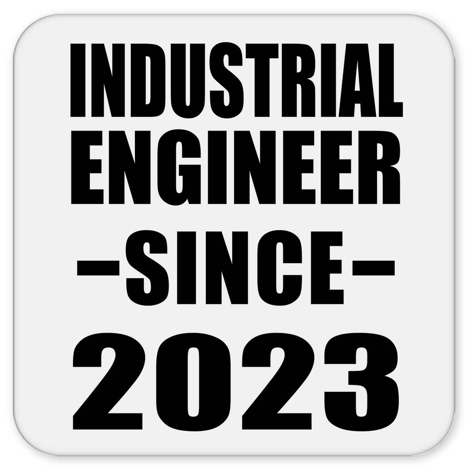 Industrial Engineer Since 2023 - Drink Coaster