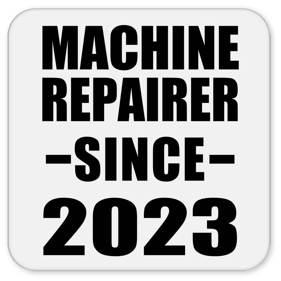 Machine Repairer Since 2023 - Drink Coaster