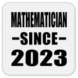 Mathematician Since 2023 - Drink Coaster