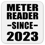 Meter Reader Since 2023 - Drink Coaster