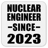 Nuclear Engineer Since 2023 - Drink Coaster