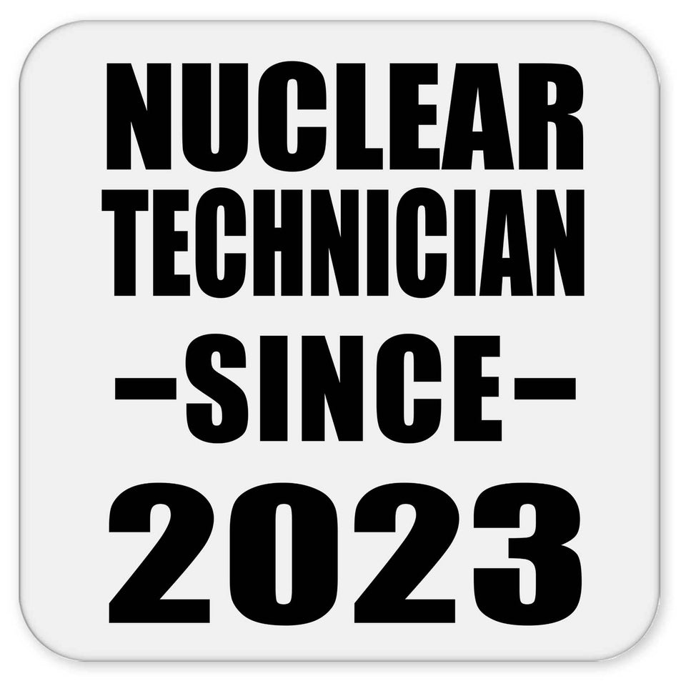 Nuclear Technician Since 2023 - Drink Coaster