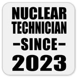 Nuclear Technician Since 2023 - Drink Coaster