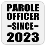 Parole Officer Since 2023 - Drink Coaster