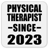 Physical Therapist Since 2023 - Drink Coaster