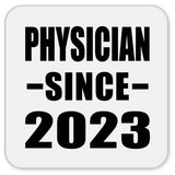 Physician Since 2023 - Drink Coaster