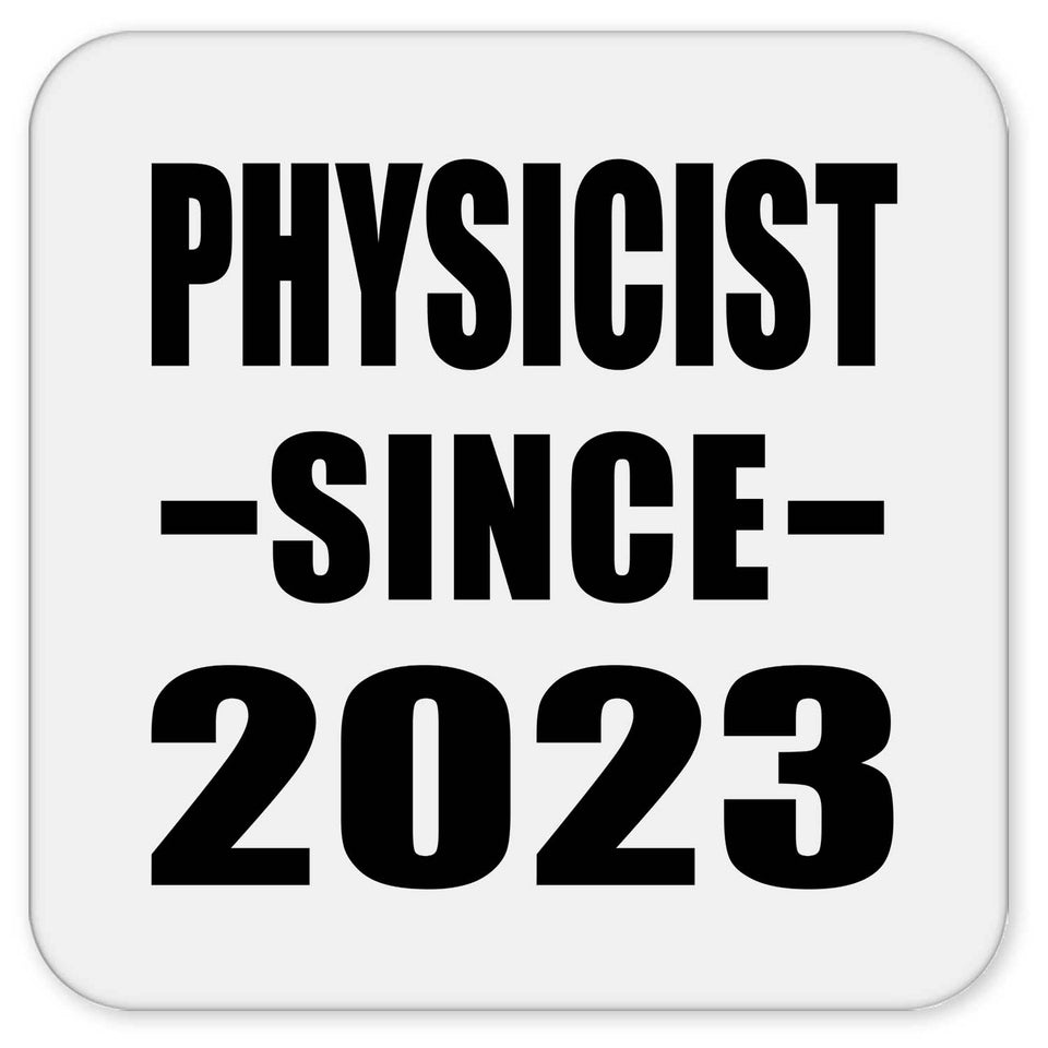 Physicist Since 2023 - Drink Coaster