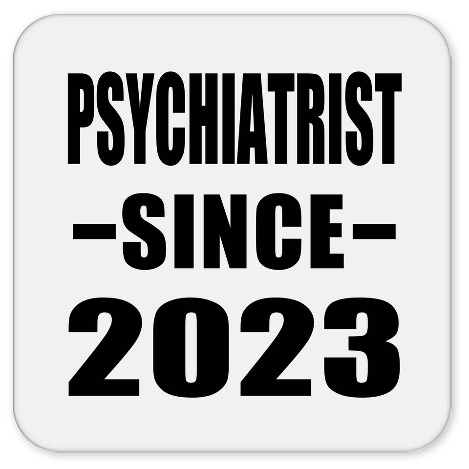 Psychiatrist Since 2023 - Drink Coaster