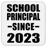 School Principal Since 2023 - Drink Coaster